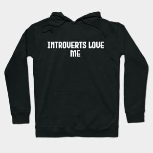 Introverts Love Me - White Letter Design Hoodie